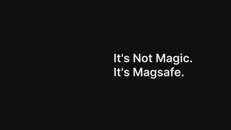 It's Not Magic. It's Magsafe.